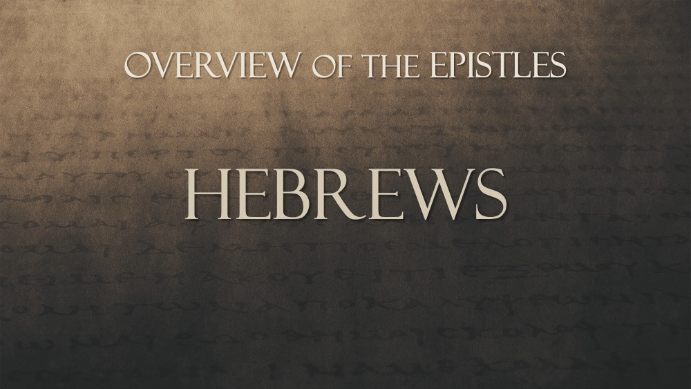 Overview of the Epistles, Class #30: Hebrews 4:12–6:20